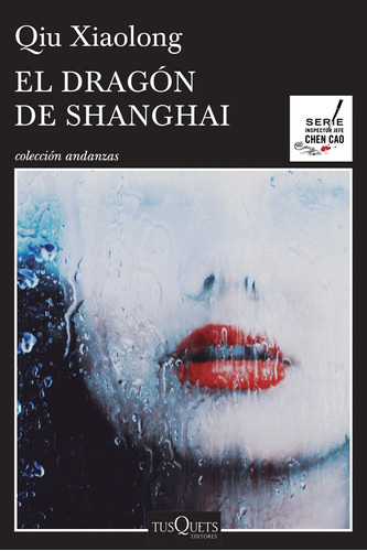 El dragón de Shanghai, de Xiaolong, Qiu. Serie Andanzas Editorial Tusquets México, tapa blanda en español, 2016