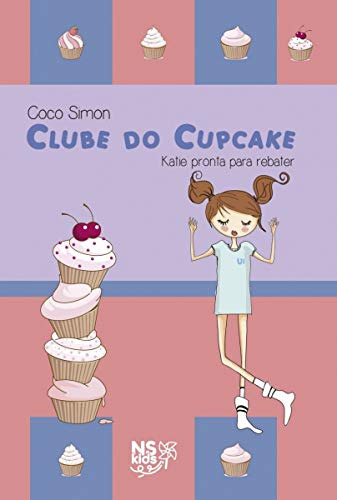 Libro Clube Do Cupcake - Katie Pronta Para Rebater - Volume