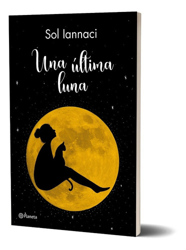 Imagen 1 de 1 de Una Ultima Luna - Maria Sol Iannaci - Planeta - Libro