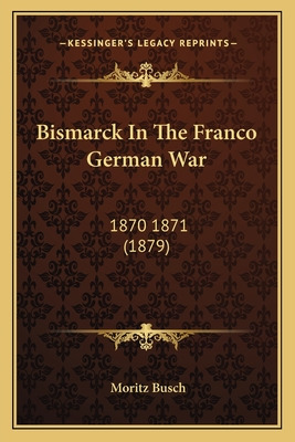 Libro Bismarck In The Franco German War: 1870 1871 (1879)...