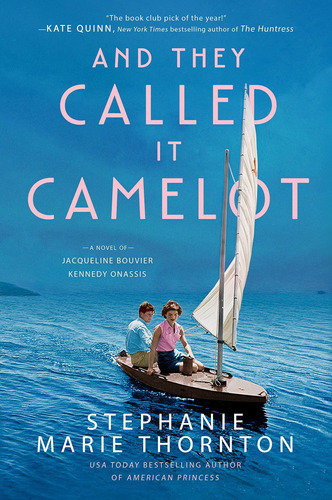 Libro And They Called It Camelot: A Novel Of Jacqueline Bo