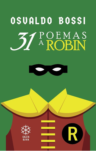 31 Poemas A Robin / Osvaldo Bossi / Ed. Caleta Olivia Nuevo!