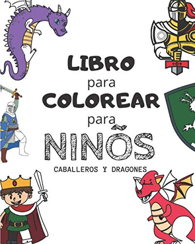 Libro Para Colorear Para Niños : Caballeros Y Dragones: Livr