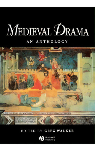 Medieval Drama : An Anthology, De Greg Walker. Editorial John Wiley And Sons Ltd, Tapa Blanda En Inglés