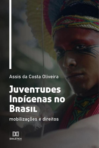 Juventudes Indígenas No Brasil - Assis Da Costa Oliveira