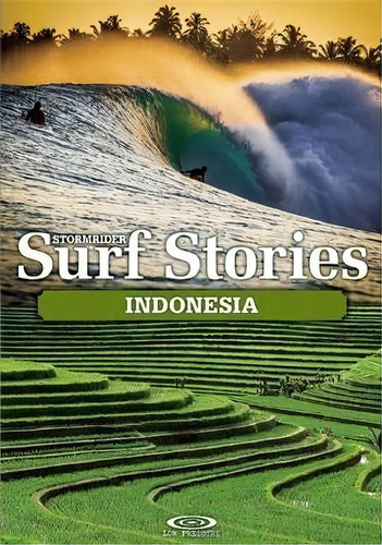 Stormrider Surf Stories Indonesia, De Alex Dick-read. Editorial Low Pressure Publishing Ltd, Tapa Blanda En Inglés, 2014