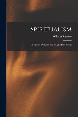 Libro Spiritualism; A Satanic Delusion And A Sign Of The ...