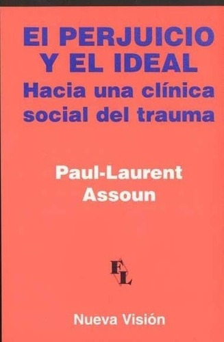 El Perjuicio Y El Ideal - Assoun, Paul-laurent, De Assoun, Paul-laurent. Editorial Nueva Visión En Español
