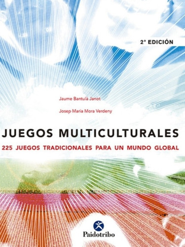 Juegos Multiculturales, de Jaume Bantula Josep Maria. Editorial PAIDOTRIBO, tapa blanda en español, 2009