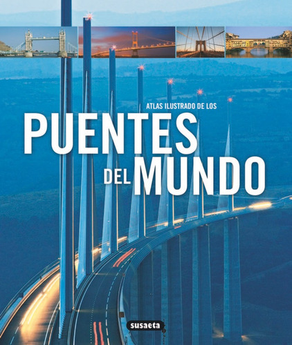 Atlas Ilustrado De Los Puentes Del Mundo - Aa.vv