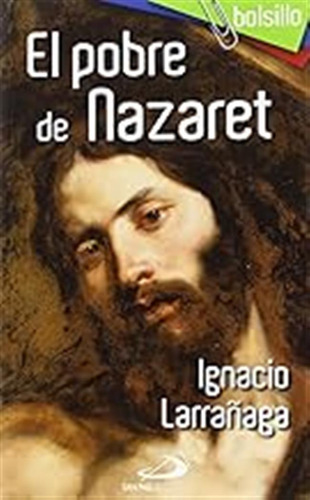 El Pobre De Nazaret (bolsillo) / Ignacio Larrañaga Orbegozo