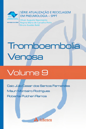 Tromboembolia venosa, de Fernandes, Caio Júlio Cesar dos Santos. Série Atualização e Reciclagem em Pneumologia (9), vol. 9. Editorial Editora Atheneu Ltda, capa dura em português, 2015