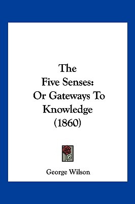 Libro The Five Senses: Or Gateways To Knowledge (1860) - ...