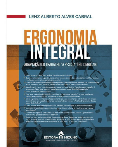 Ergonomia Integral - Adaptação Do Trabalho À Pessoa (no Singular), De Lenz Alberto Alves Cabral. Editora Mizuno, Capa Mole, Edição 1 Em Português, 2021