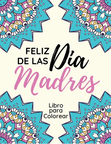 Libro: Dia De Las Madres Coloring Book: Libro Para Colorear 