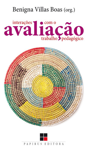 Avaliação: Interações com o trabalho pedagógico, de  Boas, Benigna Maria de Freitas Villas. M. R. Cornacchia Editora Ltda., capa mole em português, 2017