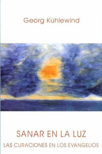 Sanar En La Luz, De Kühlewind, Georg. Editorial Editorial Rudolf Steiner S.l., Tapa Blanda En Español