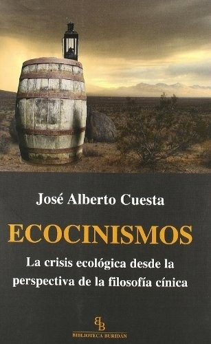 Ecocinismos. La Crisis Ecologica Desde La Perspectiv, De Cuesta , Jose Alberto. Editorial Biblioteca Buridan En Español