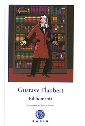 Bibliomanía - Tapa Dura, Gustave Flaubert, Gadir