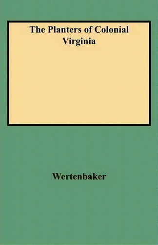 The Planters Of Colonial Virginia, De Wertenbaker. Editorial Clearfield, Tapa Blanda En Inglés