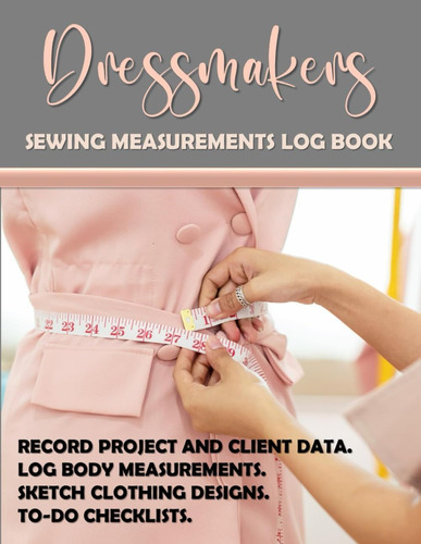 Libro: Dressmakers Sewing Measurements Log Book: Record Proj