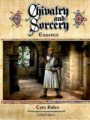 Chivalry & Sorcery Essence, De Colin D Spiers. Editorial Brittannia Game Designs Ltd, Tapa Blanda En Inglés