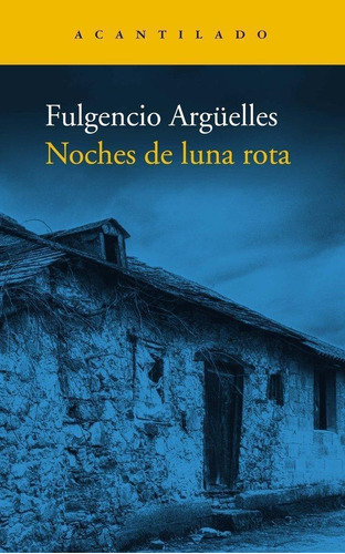 Libro: Noches De Luna Rota. Fulgencio Arguelles. Acantilado