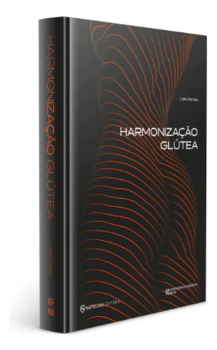 Livro: Harmonização Glútea, De Lídia Dantas. Estética Corporal, Vol. 1. Editorial Napoleão Quintessence, Capa Dura, Edição 1a Edição Em Português, 2025