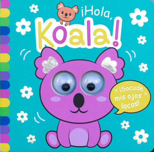 ¡Sacude mis Ojos Locos!: ¡Hola Koala!: Libro interactivo ¡Sacude mis ojos locos!: ¡Hola Koala!, de Varios. Editorial Silver Dolphin (en español), tapa dura en español, 2022