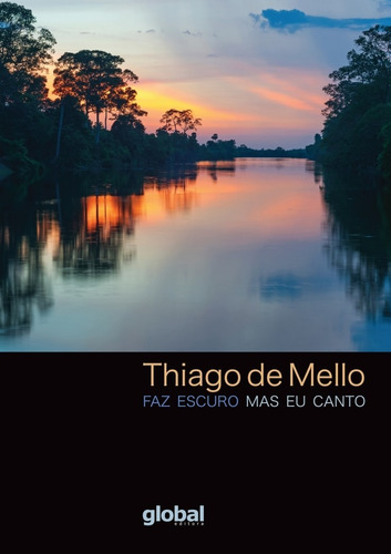 Faz escuro mas eu canto, de Mello, Thiago de. Editora Grupo Editorial Global, capa mole em português, 2017