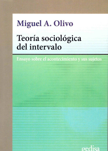 Teoría sociológica del intervalo: Ensayo sobre el acontecimiento y sus sujetos, de Olivo, Miguel A.. Serie Cla- de-ma Editorial Gedisa, tapa dura en español, 2021