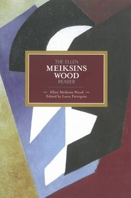 The Ellen Meiksins Wood Reader - Ellen Meiksins Wood (pap...
