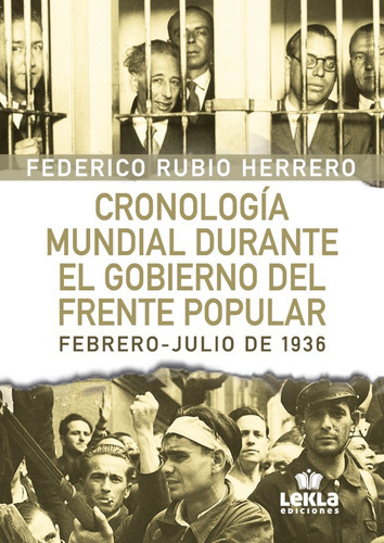 Cronologia Mundial Durante El Gobierno Del Frente Popular, De Federico Rubio Herrero. Editorial Lekla, Tapa Blanda En Español, 2020