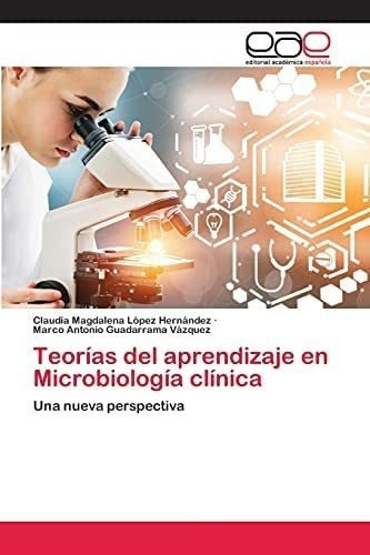 Libro: Teorías Del Aprendizaje Microbiología Clínica: Una