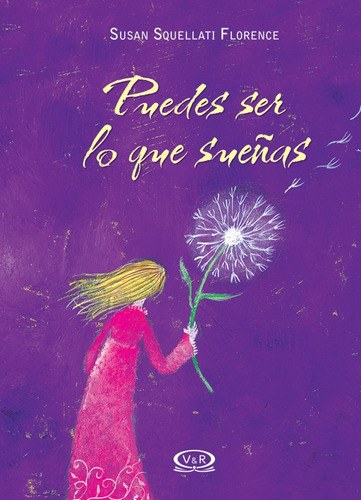 Puedes Ser Lo Que Sueñas Ed13, De Susan Squellati Florence. Editorial V&r, Edición 1 En Español