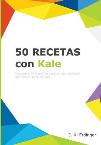 Libro: 50 Recetas Con Kale (los Superalimentos) (spanish Edi