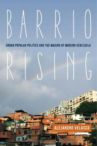 Barrio Rising, De Alejandro Velasco. Editorial University California Press, Tapa Blanda En Inglés