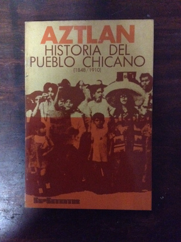 Aztlán | Historia Del Pueblo Chicano (1848-1910)
