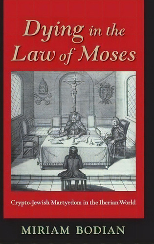 Dying In The Law Of Moses, De Miriam Bodian. Editorial Indiana University Press, Tapa Dura En Inglés