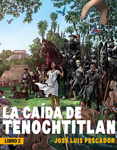 La caída de Tenochtitlan II, de Pescador, José Luis. Serie La caída de Tenochtitlan, vol. II. Editorial Grijalbo, tapa blanda en español, 2022