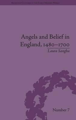 Angels And Belief In England, 1480-1700 - Laura Sangha (h...