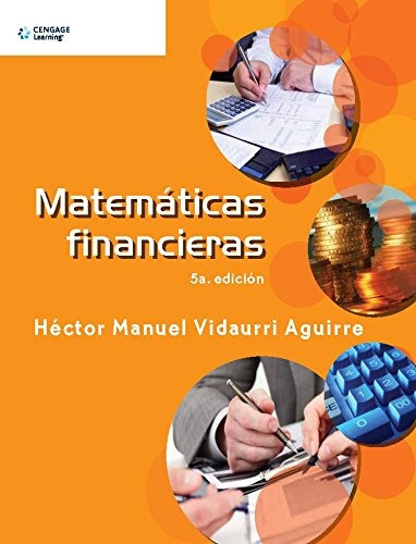 Matematica Financieras.. - Hector Manuel Vidaurri Aguirre