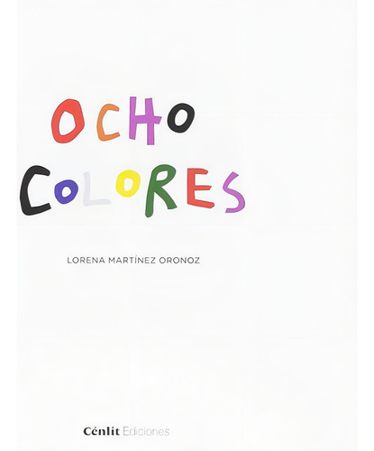 Ocho colores, de Martínez Oronoz, Lorena. Editorial Hualde Alfaro, Luis Enrique y Pascual Loyarte, Una, tapa dura en español
