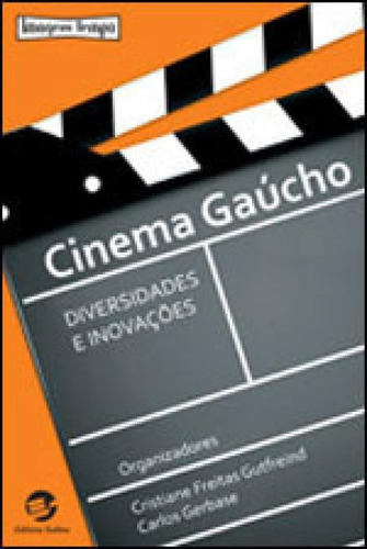Cinema Gaúcho: Diversidades E Inovações, De Gerbase, Carlos. Editora Sulina, Capa Mole, Edição 1ª Edição - 2009 Em Português