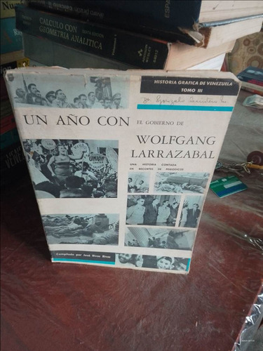 Un Año Con El Gobierno De Wolfgang Larrazabal Jose Rivas R (Usado)
