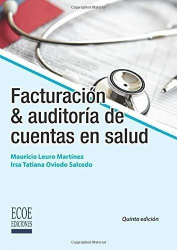 Facturacion Y Auditoria De Cuentas En Salud -..., De Silvera, Rodolfo Enri. Editorial Ecoe Ediciones En Español