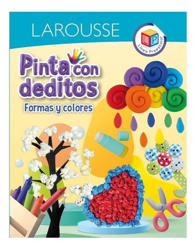 Pinta Con Deditos: Formas Y Colores, De Avila Figueroa, Salvador Sergio. Editorial Larousse, Tapa Blanda En Español, 2024