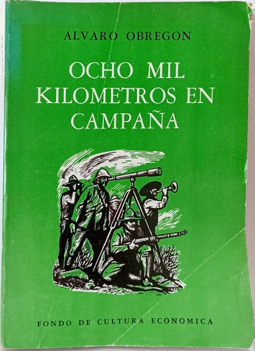 Ocho Mil Kilómetros En Campaña Álvaro Obregón 