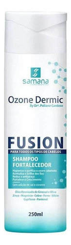 Shampoo Fortalecedor Com Ozônio Ozone Dermic Samana