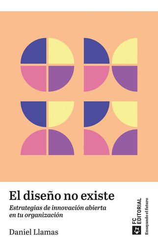 El Diseño No Existe - Llamas Ruiz, Daniel  - * 